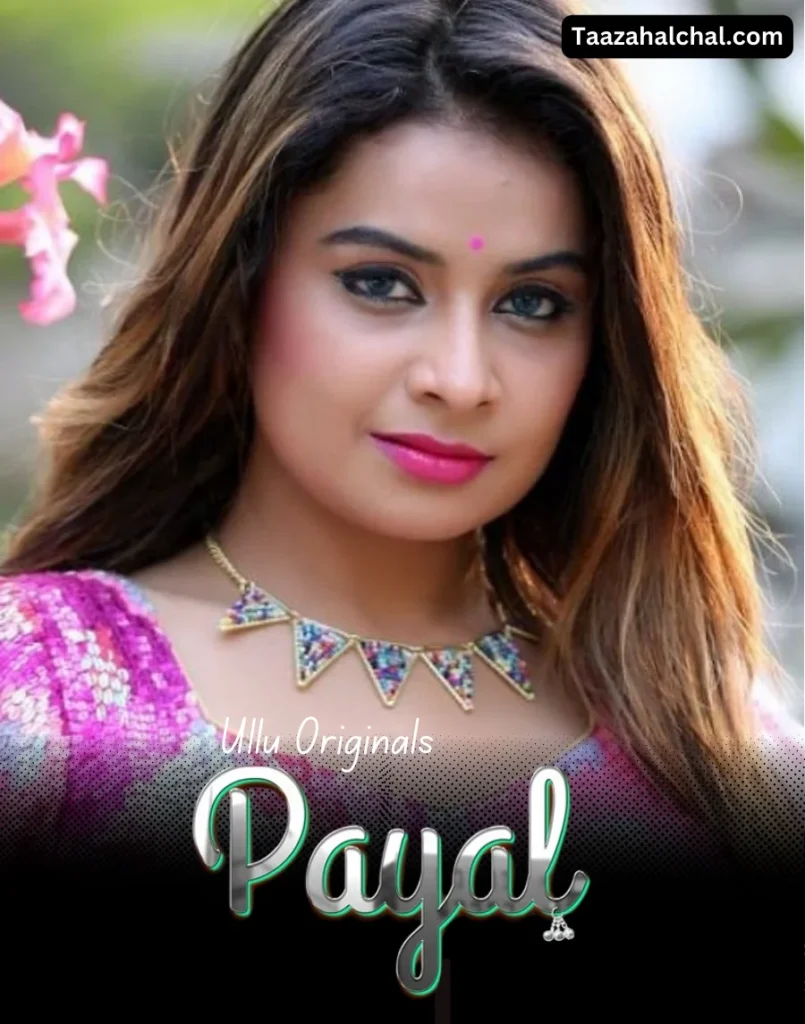 Payal Ullu Web Series Cast, Actress Name & Release Date