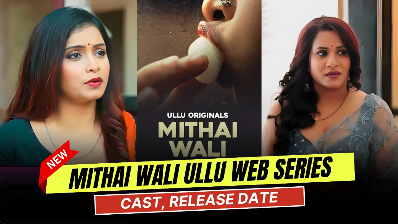 Mithai Wali Ullu Web Series Cast, Actress Name & Release Date