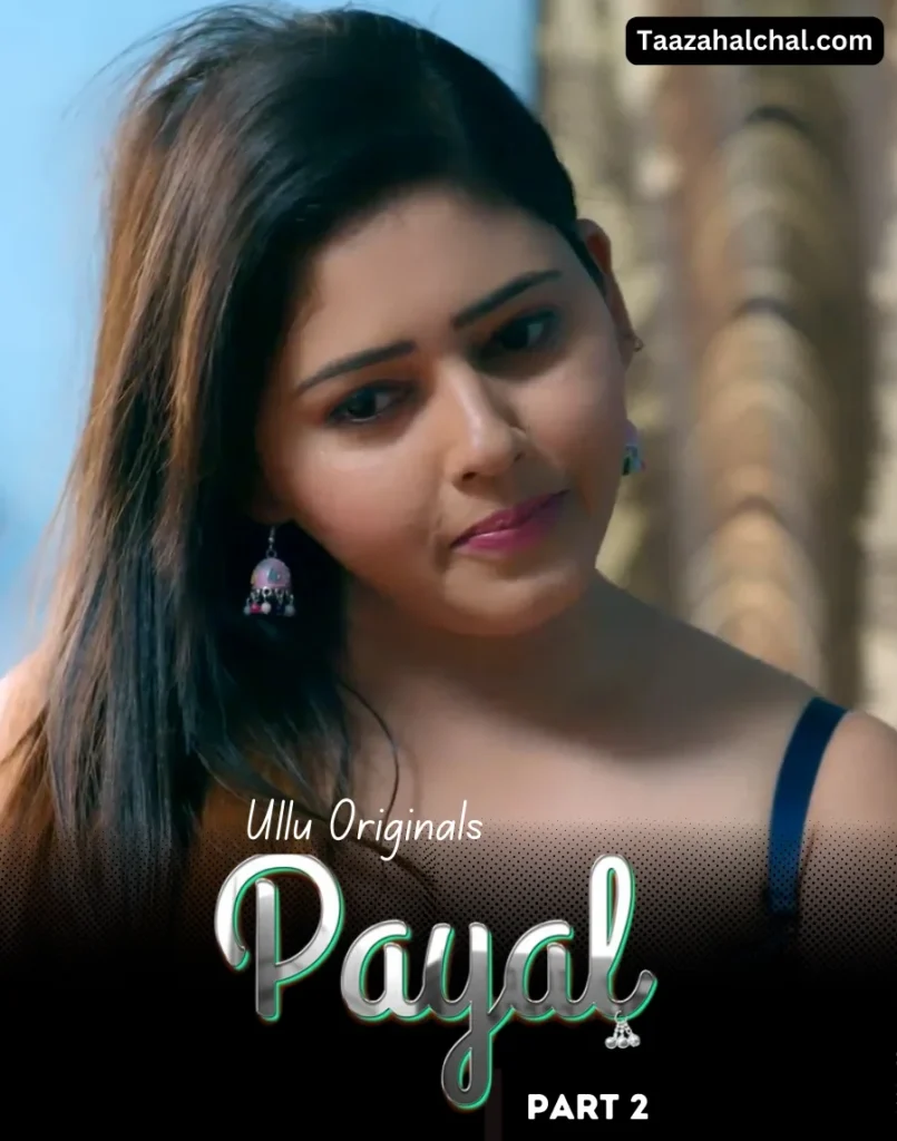 Payal Part 2 Ullu Web Series Cast, Actress Name & Release Date