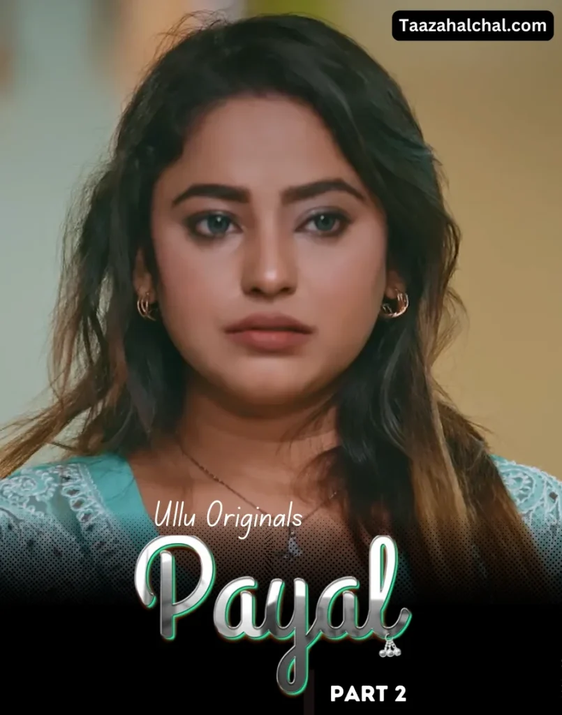 Payal Part 2 Ullu Web Series Cast, Actress Name & Release Date