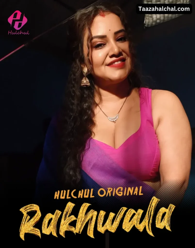 Rakhwala Hulchul Web Series Cast, Actress Name & Release Date