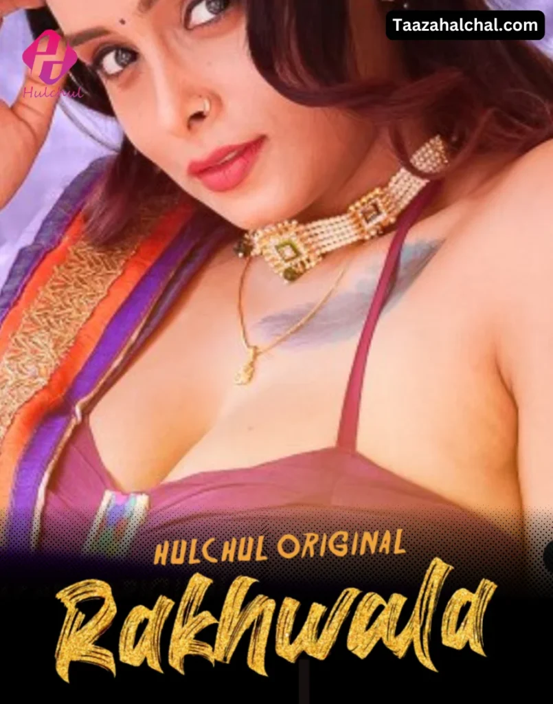 Rakhwala Hulchul Web Series Cast, Actress Name & Release Date