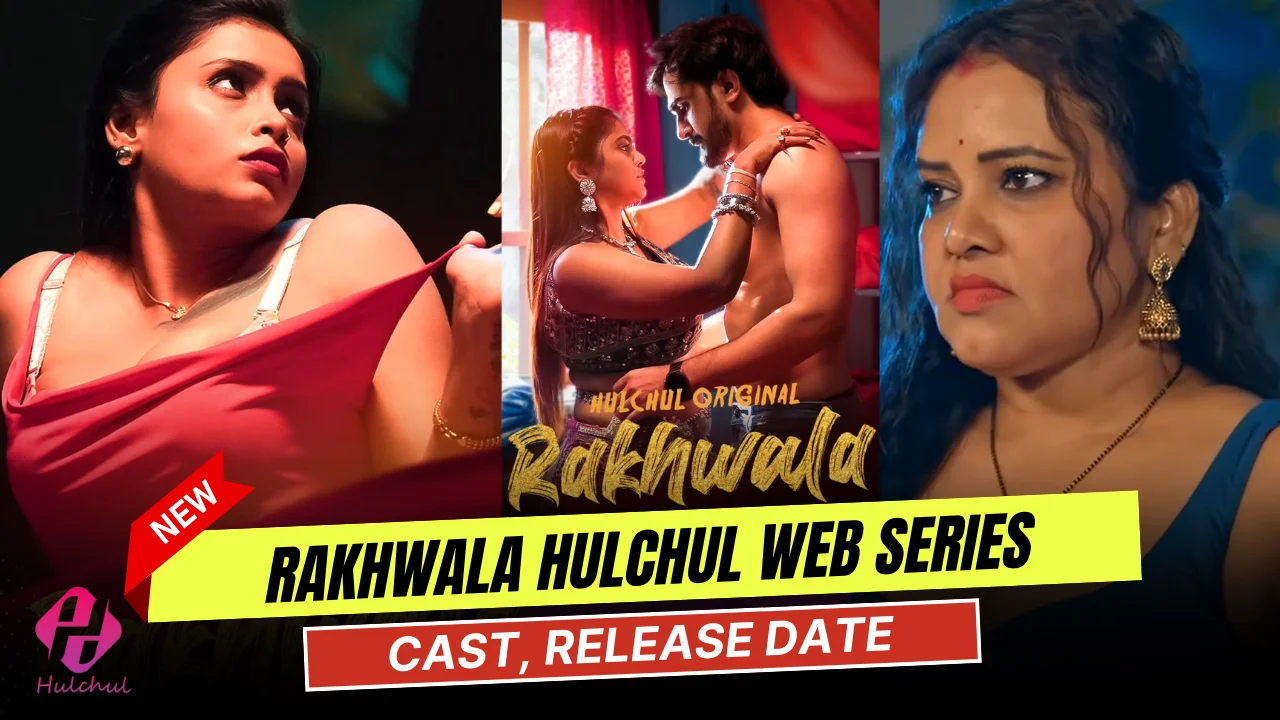 Rakhwala Hulchul Web Series Cast, Actress Name & Release Date