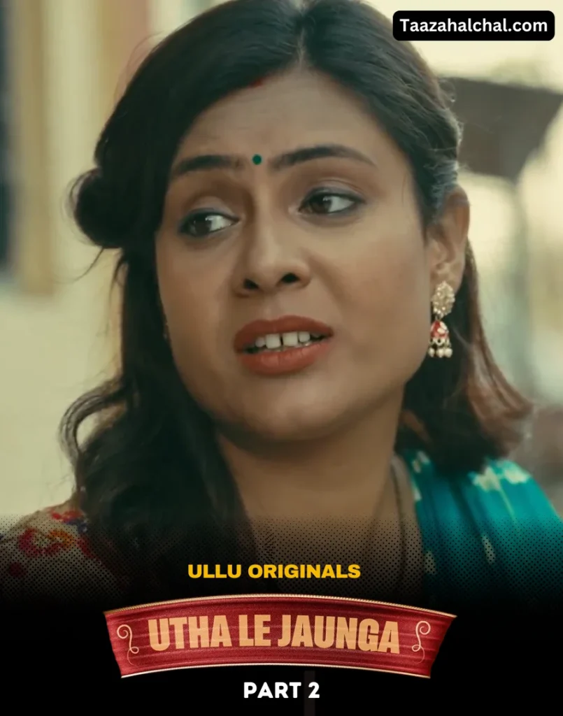 Utha Le Jaunga Part 2 Ullu Web Series Cast, Actress Name & Release Date
