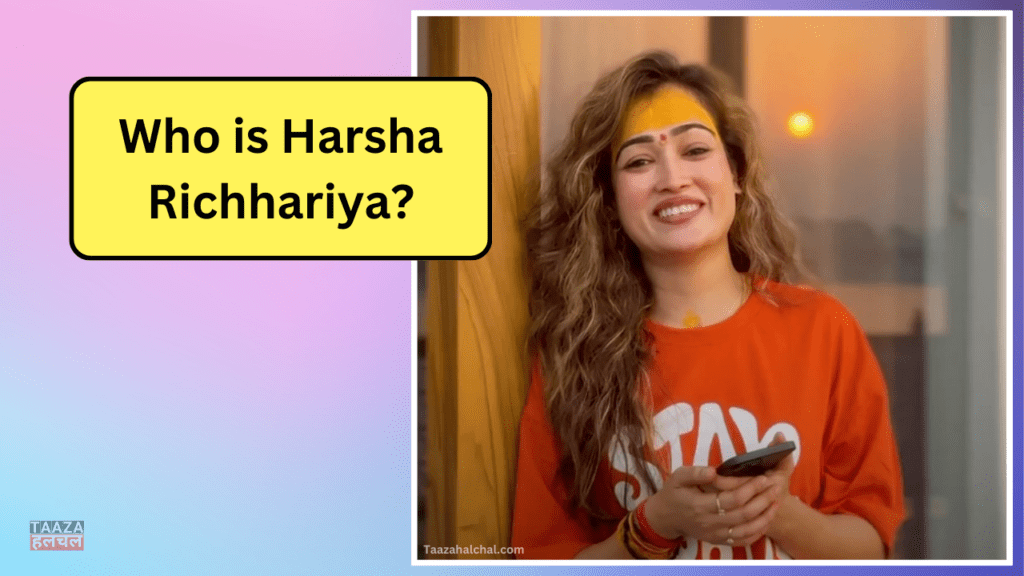 Harsha Richhariya Biography: Wiki, Age, Family, Career, Husband, Net Worth 2025