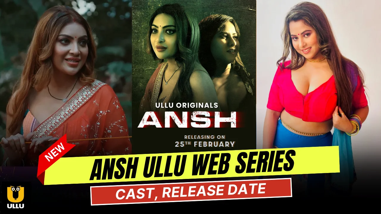 Ansh Ullu Web Series Cast, Story, Actress Name & Release Date