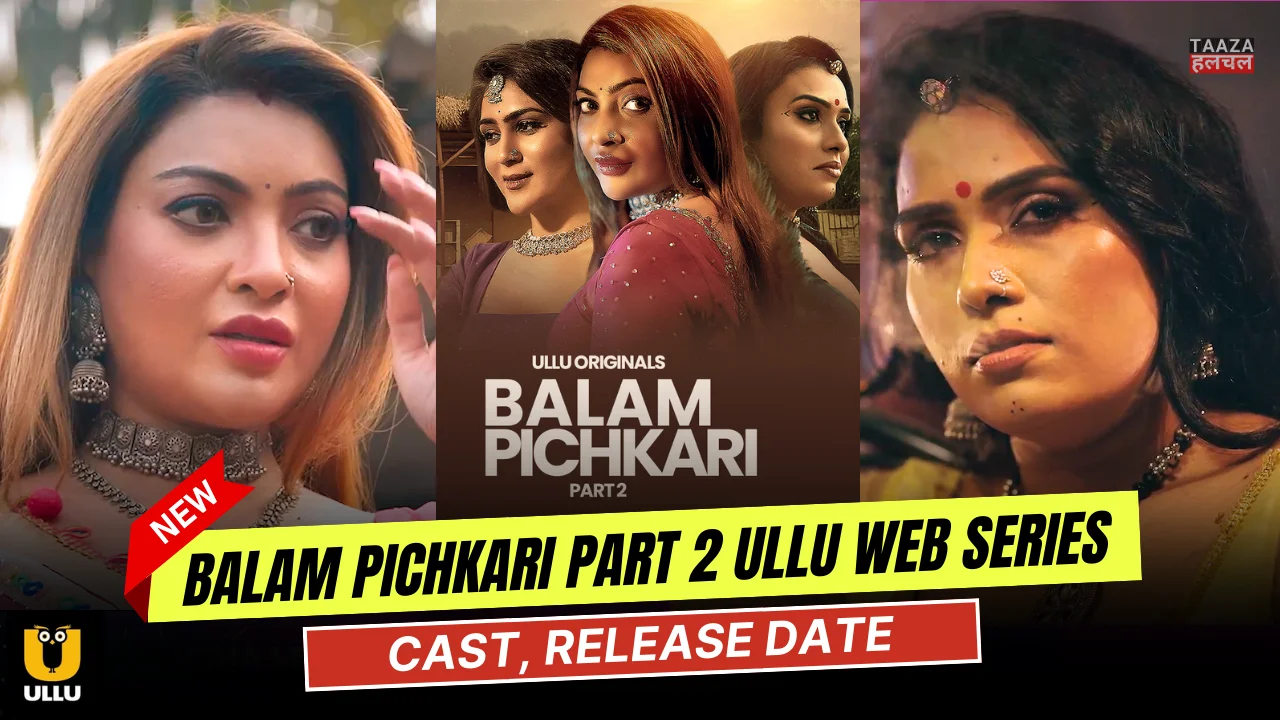 Balam Pichkari Part 2 Ullu Web Series Cast, Story, Actress Name & Release Date