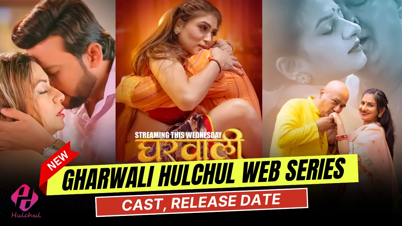 Gharwali Hulchul Web Series Cast, Actress Name & Release Date