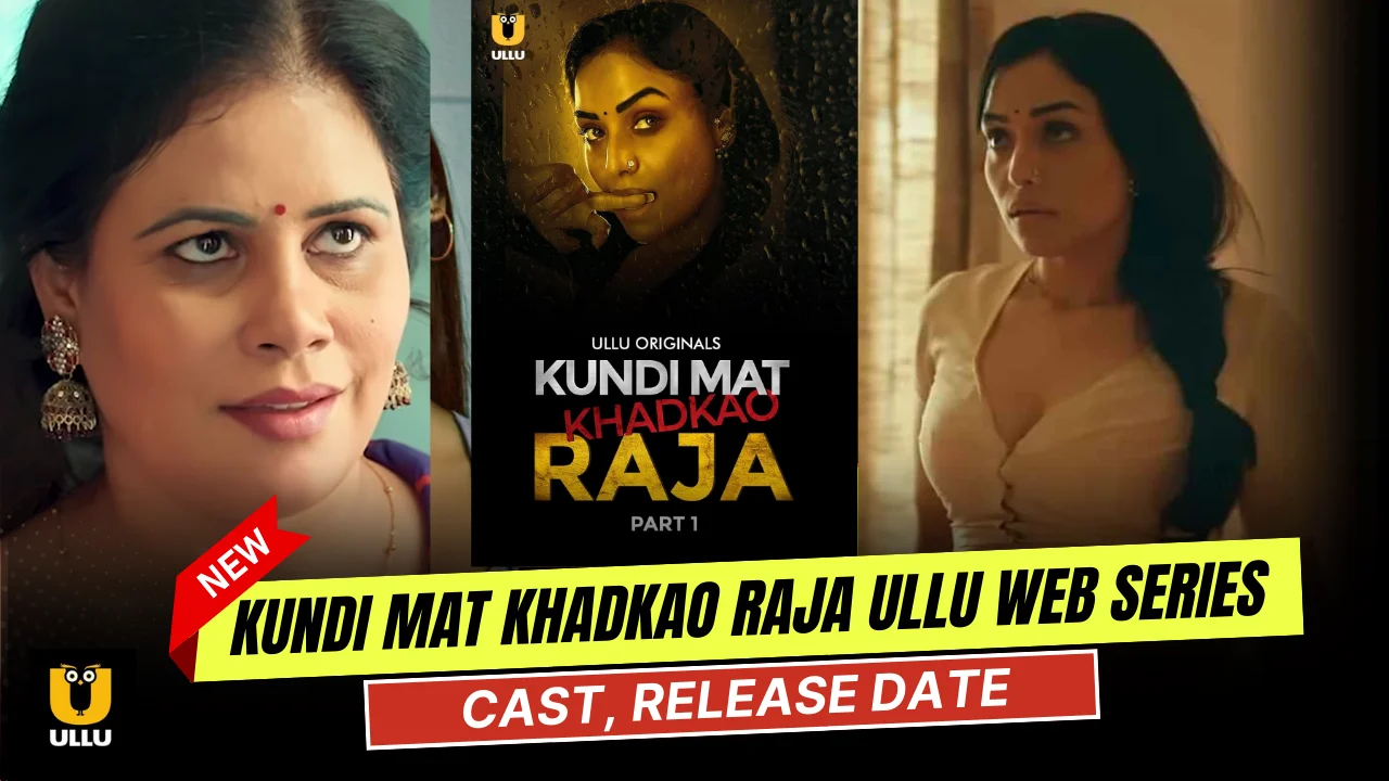 Kundi Mat Khadkao Raja Ullu Web Series Cast, Story, Actress Name & Release Date