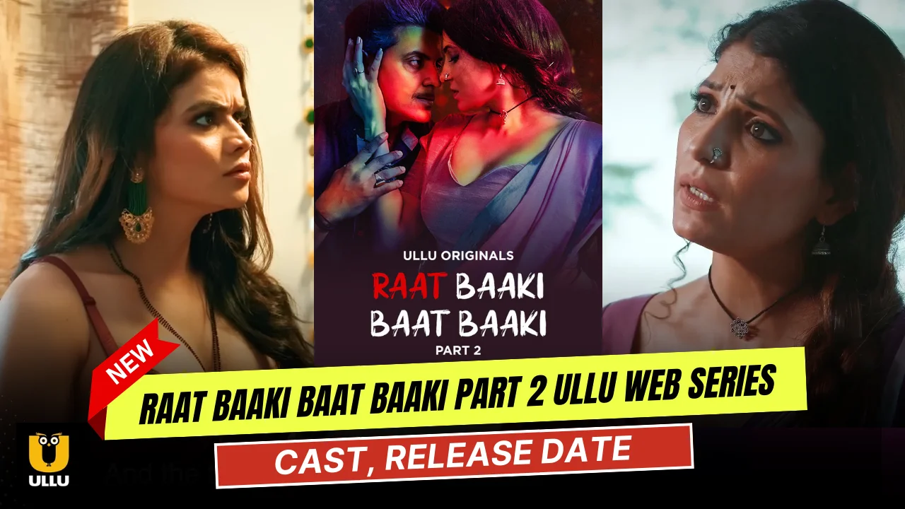 Raat Baaki Baat Baaki Part 2 Ullu Web Series Cast, Story, Actress Name & Release Date