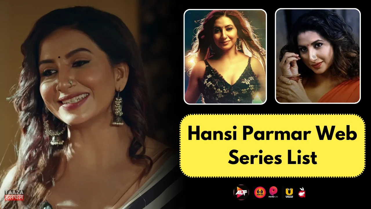 Hansi Parmar Web Series List: Web Series Names, Platform, Release Date