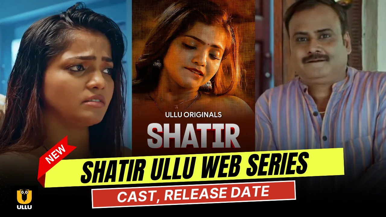 Shatir Ullu Web Series Cast, Story, Actress Name & Release Date