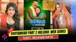 Svayamvar Part 2 Hulchul Web Series Cast, Actress Name & Release Date