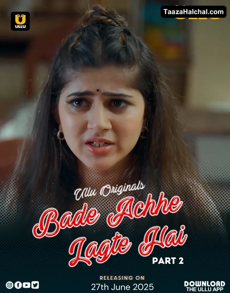 Bade Achhe Lagte Hai Part 2 Ullu Web Series Cast, Story, Actress Name & Release Date
