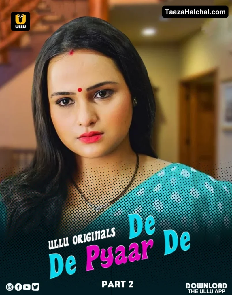 De De Pyaar De Part 2 Ullu Web Series Cast, Story, Actress Name & Release Date