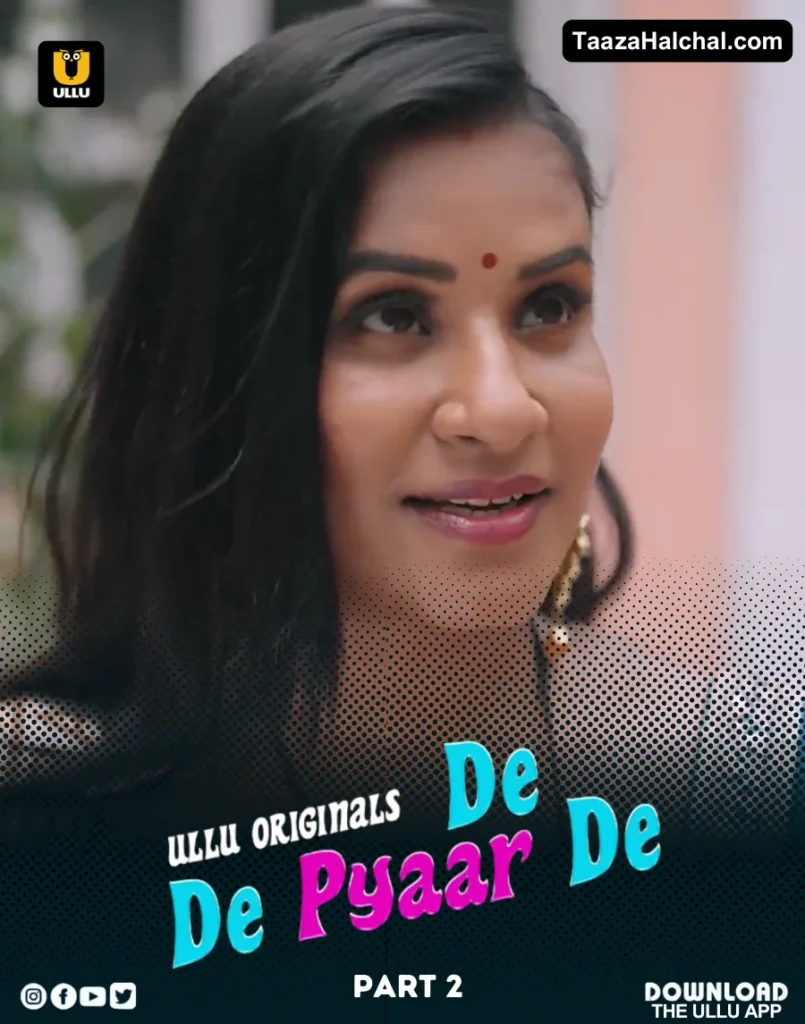 De De Pyaar De Part 2 Ullu Web Series Cast, Story, Actress Name & Release Date