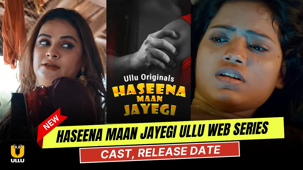 Haseena Maan Jayegi Ullu Web Series Cast, Story, Actress Name & Release Date