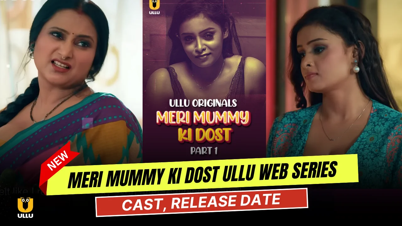 Meri Mummy Ki Dost Ullu Web Series Cast, Story, Actress Name & Release Date