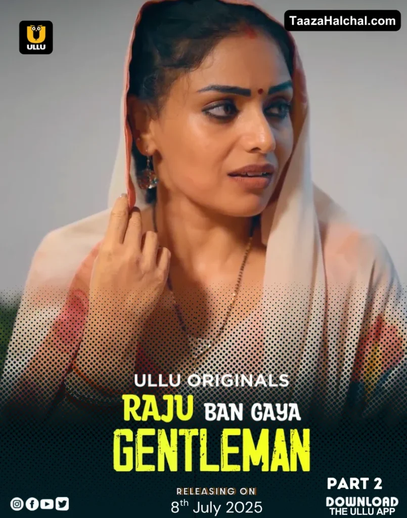 Raju Ban Gaya Gentleman Part 2 Ullu Web Series Cast, Story, Actress Name & Release Date