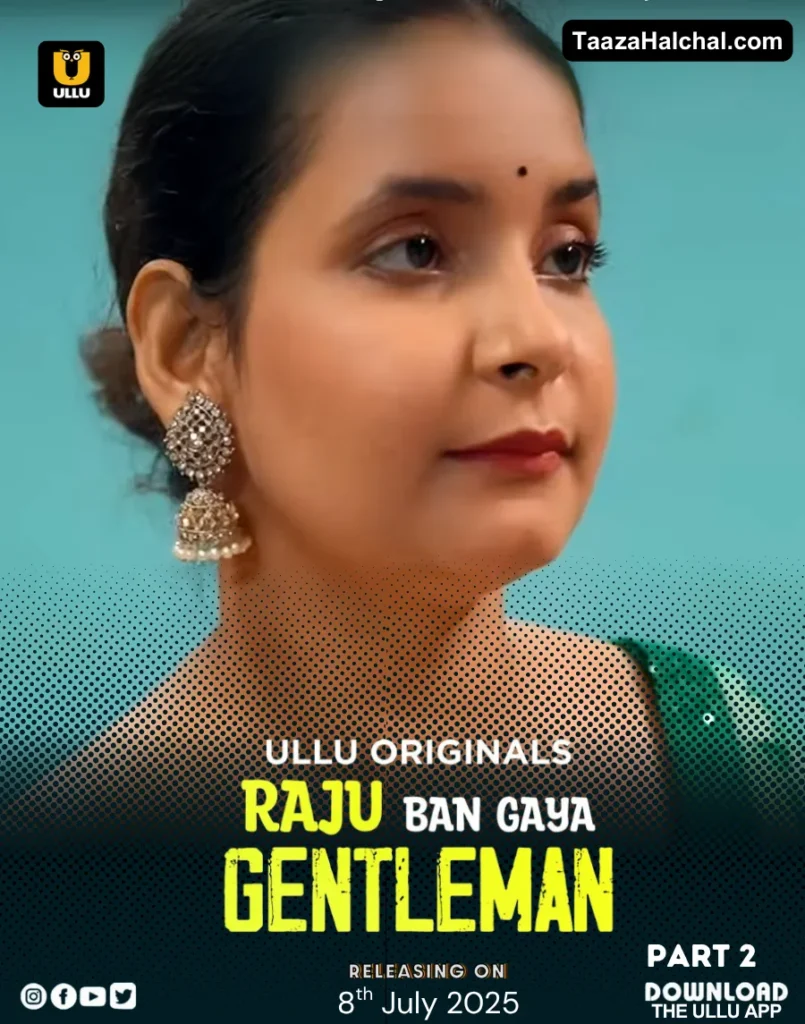 Raju Ban Gaya Gentleman Part 2 Ullu Web Series Cast, Story, Actress Name & Release Date