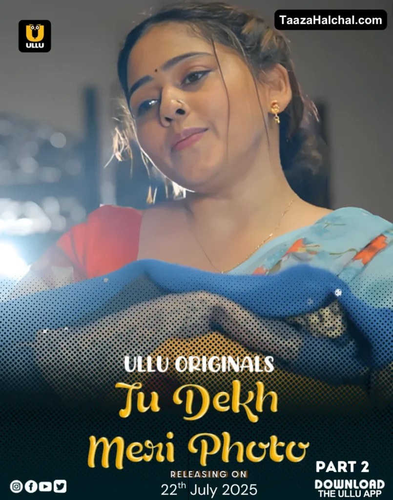 Tu Dekh Meri Photo Part 2 Ullu Web Series Cast, Story, Actress Name & Release Date
