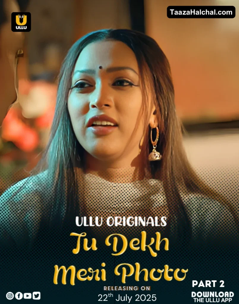 Tu Dekh Meri Photo Part 2 Ullu Web Series Cast, Story, Actress Name & Release Date