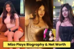 Mizo Plays Biography, Net Worth, Age, Family, Career, Boyfriend, Income 2025 & More