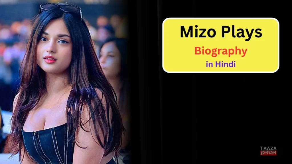Mizo Plays Biography, Net Worth, Age, Family, Career, Boyfriend, Income 2025 & More