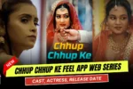 Chhup Chhup Ke Feel App Web Series Cast, Story, Actress Name & Release Date, Ullu App