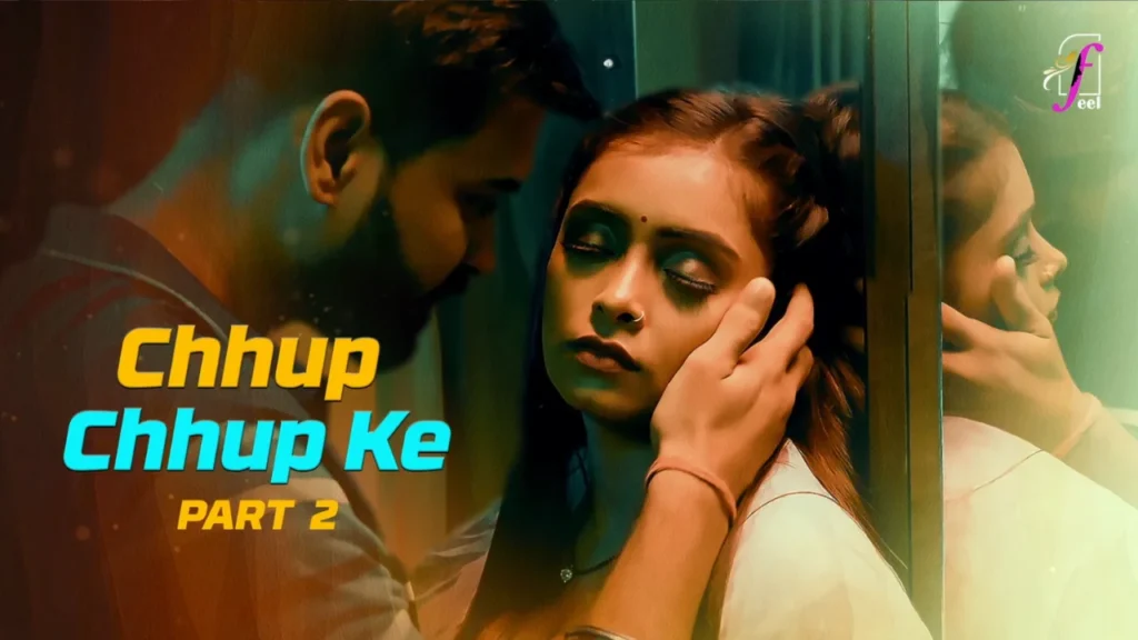 Chhup Chhup Ke Part 2 Feel App Web Series Cast, Story, Actress Name & Release Date, Ullu App