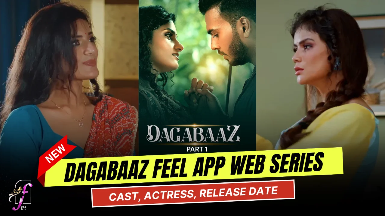 Dagabaaz Feel App Web Series Cast, Story, Actress Name & Release Date