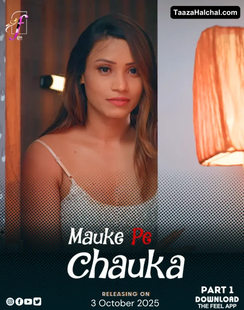 Mauke Pe Chauka Feel App Web Series Cast, Story, Actress Name & Release Date