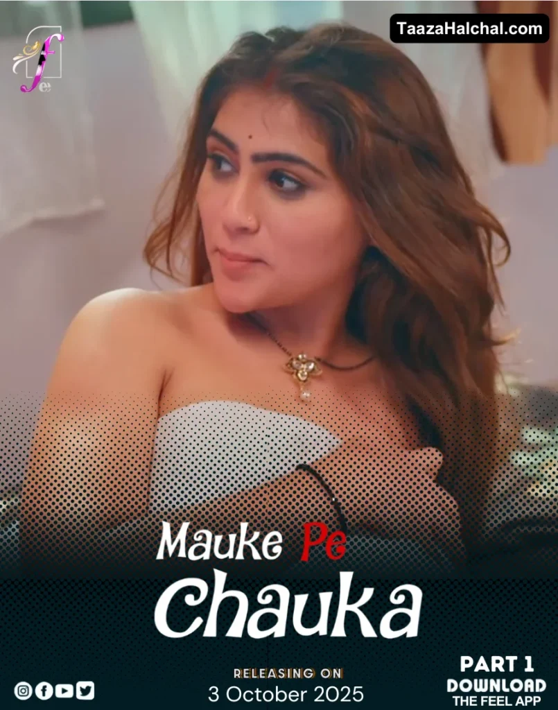Mauke Pe Chauka Feel App Web Series Cast, Story, Actress Name & Release Date