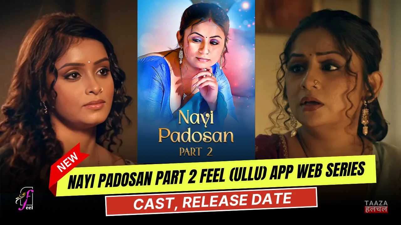 Nayi Padosan Part 2 Feel (Ullu) App Web Series Cast, Story, Actress Name & Release Date